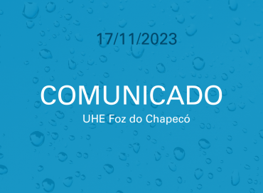 Comunicado - UHE Foz do Chapecó